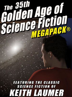 [Golden Age of Science Fiction MEGAPACK 01] • The 35th Golden Age of Science Fiction MEGAPACK